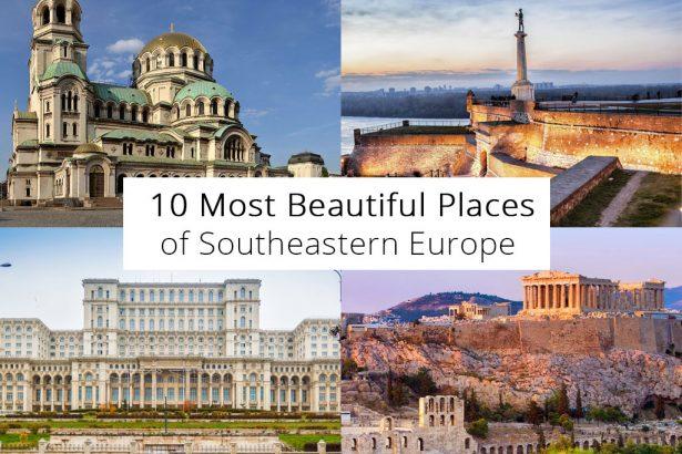 10 Most Beautiful Places of Southeastern Europe