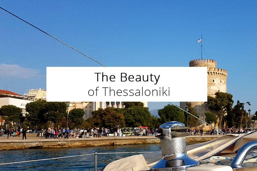 The Beauty of Thessaloniki, Greece