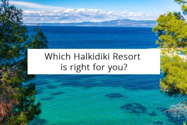 Which Halkidiki Resort is Right for You?