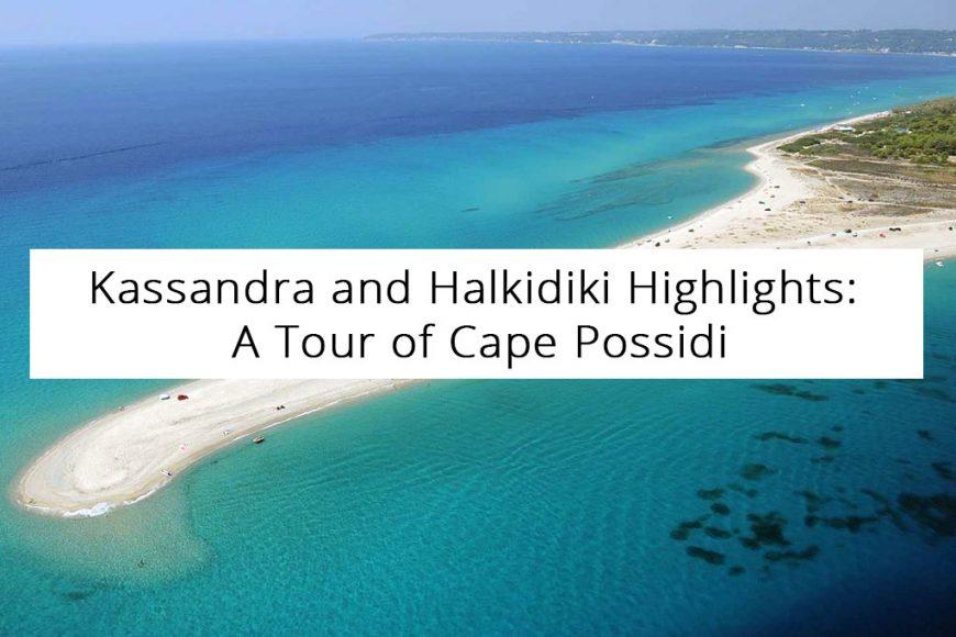 Kassandra and Halkidiki Highlights
