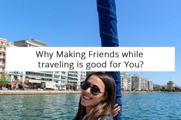 Why Making Friends while Traveling is Good for You