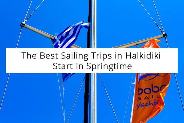 The Best Sailing Trips in Halkidiki Start in Springtime