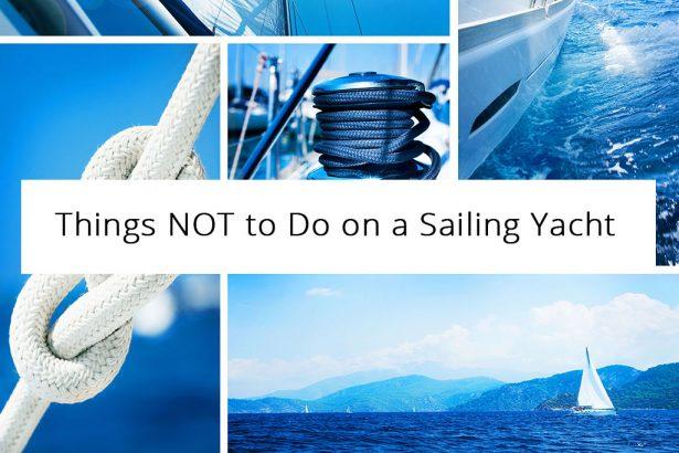 Things NOT to Do on a Sailing Yacht