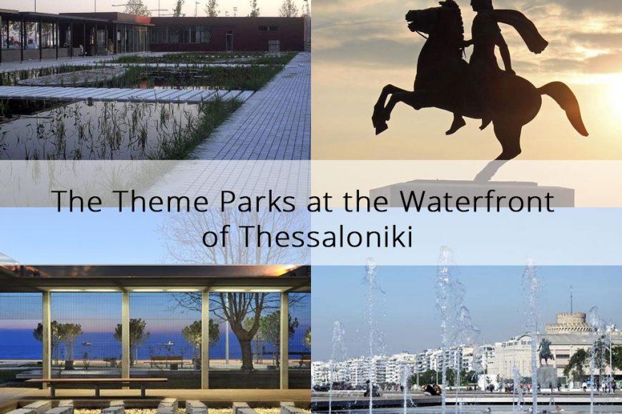 13 Theme Parks at the Waterfront of Thessaloniki