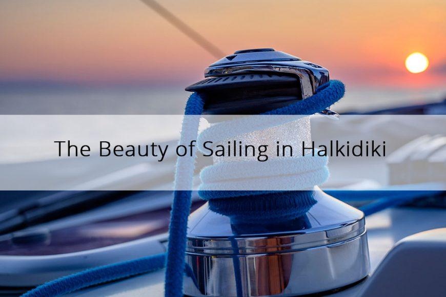 The Beauty of Sailing in Halkidiki